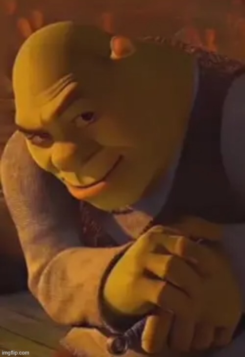 Shrek happy | image tagged in shrek happy | made w/ Imgflip meme maker