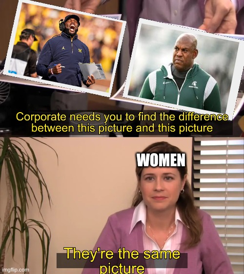 Sherrone Moore fired meme | WOMEN | image tagged in memes,college football,michigan sucks,ohio state buckeyes,michigan football,football | made w/ Imgflip meme maker