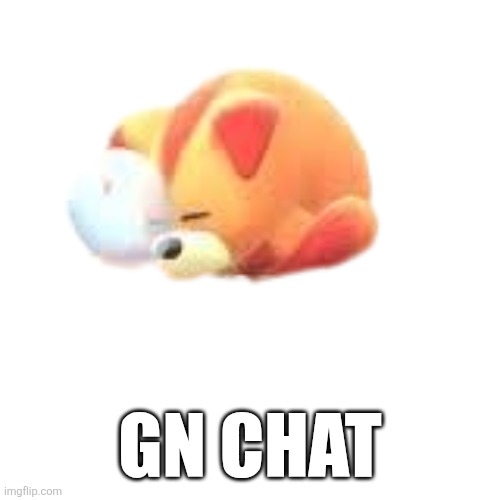 sleeping awoofy | GN CHAT | image tagged in sleeping awoofy | made w/ Imgflip meme maker