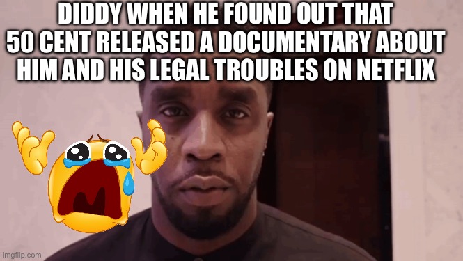 When the Beef Moves From the Charts to the Streaming Service | DIDDY WHEN HE FOUND OUT THAT 50 CENT RELEASED A DOCUMENTARY ABOUT HIM AND HIS LEGAL TROUBLES ON NETFLIX | image tagged in diddy stare,diddy,p diddy,netflix,50 cent,oh crap | made w/ Imgflip meme maker