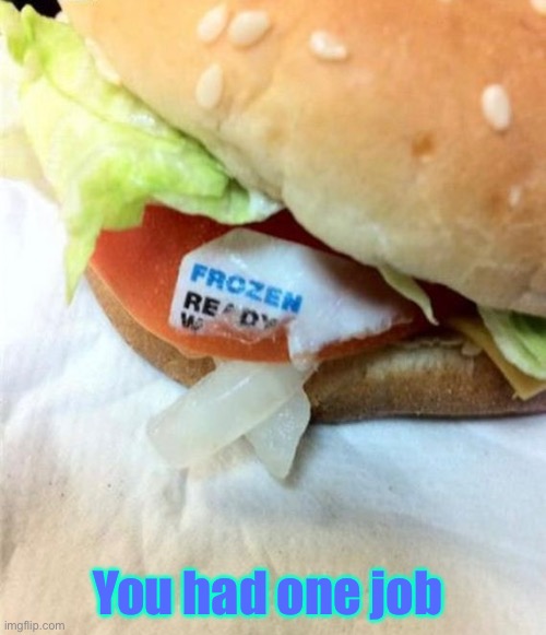 Uh yeah remove the stickers you idiots | You had one job | image tagged in you had one job just the one,you had one job,task failed successfully,fast food,fail army,epic fail | made w/ Imgflip meme maker