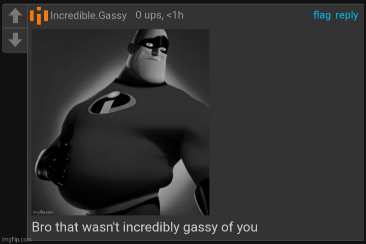 Bro that wasn't incredibly gassy of you | image tagged in bro that wasn't incredibly gassy of you | made w/ Imgflip meme maker