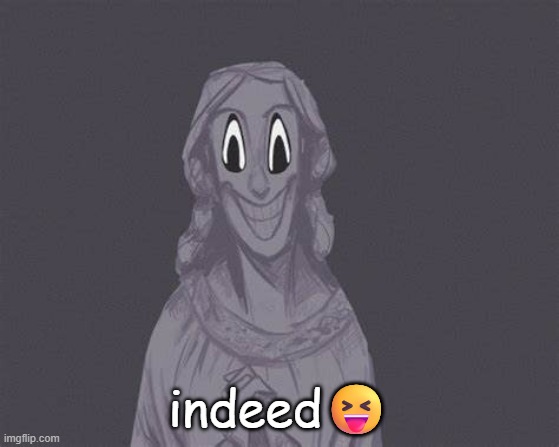 indeed? | made w/ Imgflip meme maker
