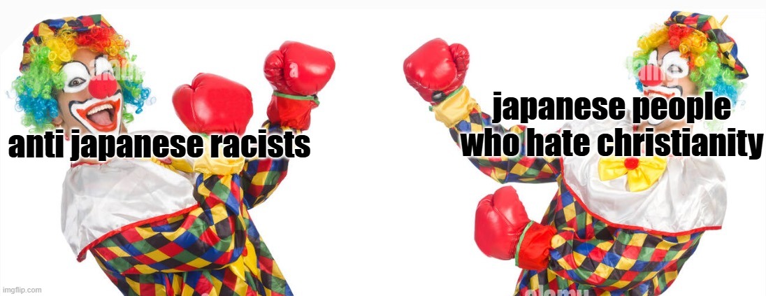 2 clowns fighting related to the persecution of christians in Japan | japanese people who hate christianity; anti japanese racists | image tagged in 2 clowns fighting | made w/ Imgflip meme maker
