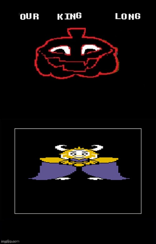 our         king                  long | image tagged in undertale,funny | made w/ Imgflip meme maker