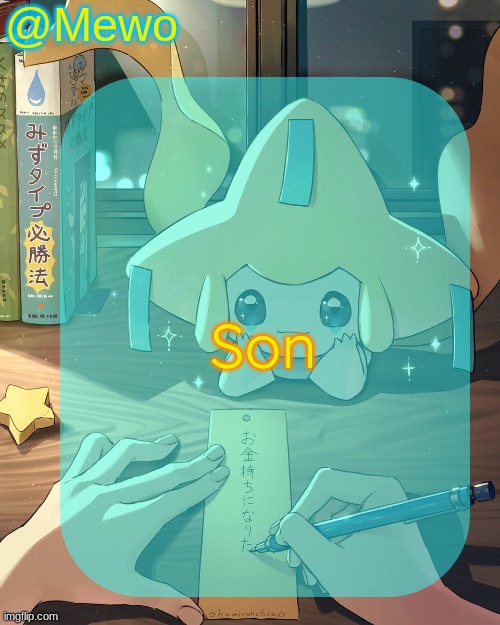 Mewo's Jirachi Template | Son | image tagged in mewo's jirachi template | made w/ Imgflip meme maker