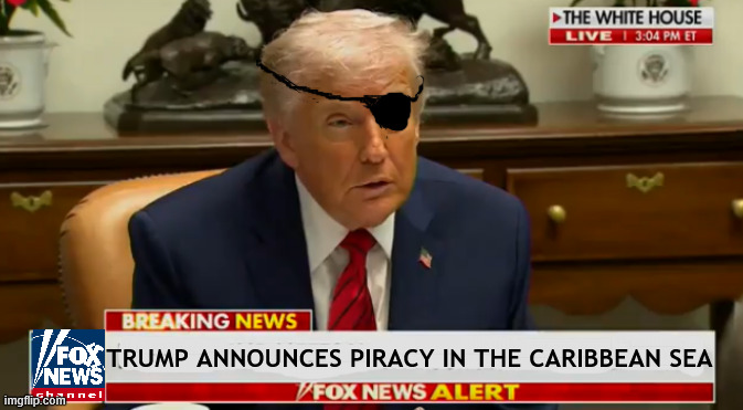 Captain Crook Pirate of the Caribbean | TRUMP ANNOUNCES PIRACY IN THE CARIBBEAN SEA | image tagged in captain crook pirate of the caribbean,stole the oil,orangebeard,captian cutthroat,maga marine malitia,maga mutiny | made w/ Imgflip meme maker