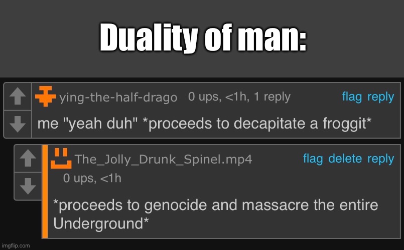 =) | Duality of man: | made w/ Imgflip meme maker