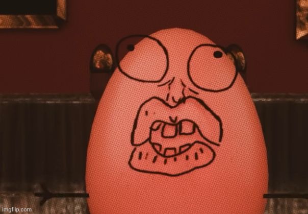 THAT FUCKING EGG THAT I HATE | made w/ Imgflip meme maker