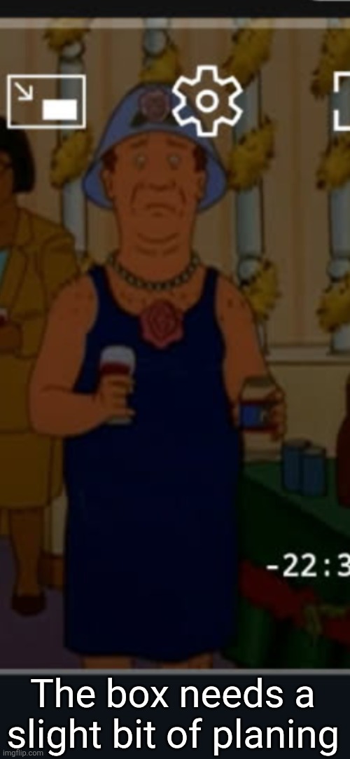 Bill | The box needs a slight bit of planing | image tagged in bill | made w/ Imgflip meme maker