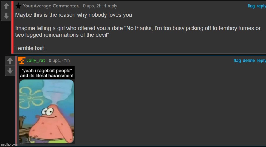 bubby started attacking me out of no where so don't you dare say it isn't harassment. | made w/ Imgflip meme maker