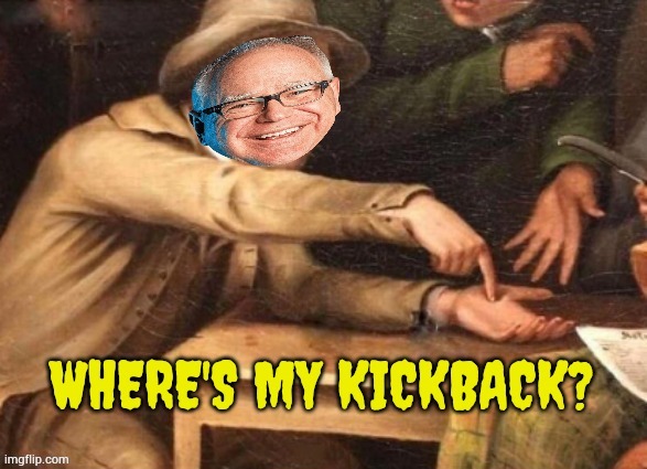 Tim Walz Smiling All The Way To The Bank | image tagged in memes,tim walz,where is,my,kickback,illegal immigrants | made w/ Imgflip meme maker