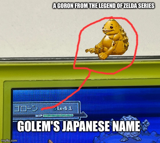 name soundalike | A GORON FROM THE LEGEND OF ZELDA SERIES; GOLEM'S JAPANESE NAME | image tagged in meme,same name but different characters,gaming,pokemon platinum | made w/ Imgflip meme maker