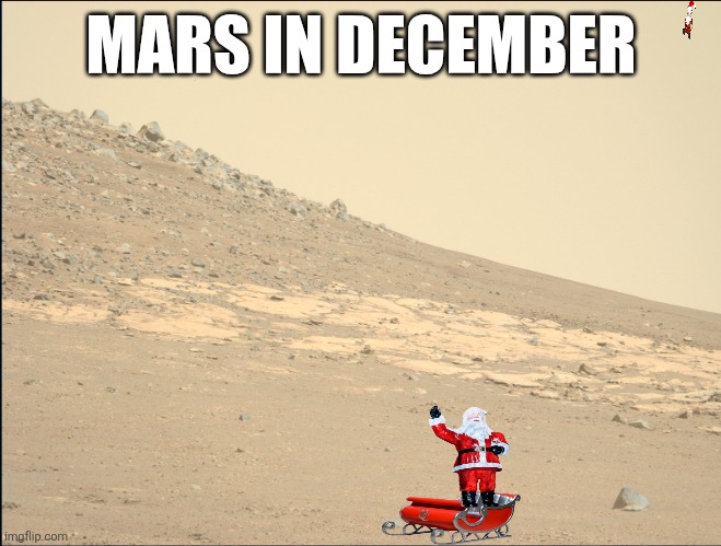 Mars In December | MARS IN DECEMBER | image tagged in merry christmas | made w/ Imgflip meme maker