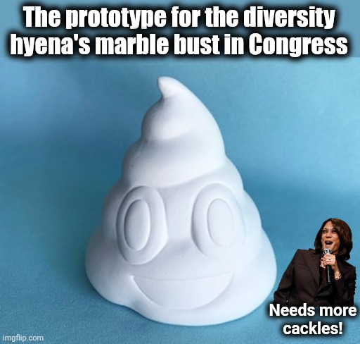 The diversity hyena, a bust as VP: "There will be a marble bust of me in Congress. I am a historic figure!" | The prototype for the diversity hyena's marble bust in Congress; Needs more
cackles! | image tagged in memes,kamala harris,diversity hyena,marble bust,poop emoji,democrats | made w/ Imgflip meme maker