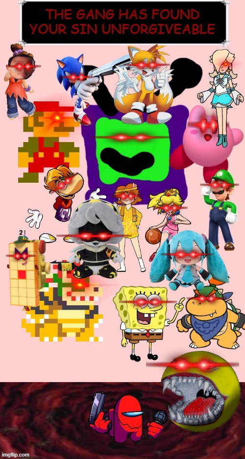 The gang has found your sin unforgiveable V2 Blank Meme Template