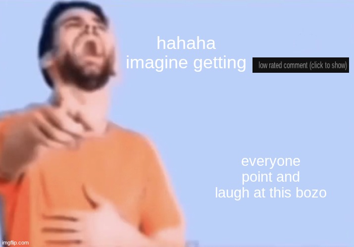 hahaha imagine getting everyone point and laugh at this bozo | image tagged in laughing and pointing | made w/ Imgflip meme maker