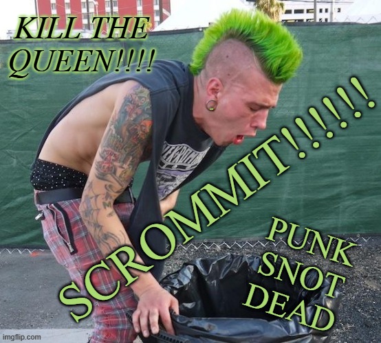 puking punk | KILL THE QUEEN!!!! LYLE; SCROMMIT!!!!!! PUNK
SNOT
DEAD | image tagged in puking punk | made w/ Imgflip meme maker