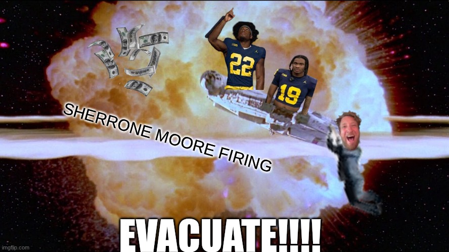Sherrone Moore fired meme | SHERRONE MOORE FIRING; EVACUATE!!!! | image tagged in memes,college football,football,death star,nfl memes | made w/ Imgflip meme maker