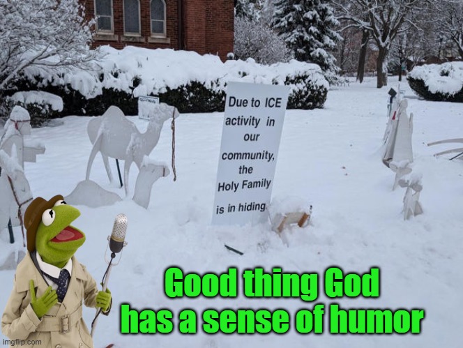 Another woke church | Good thing God has a sense of humor | image tagged in woke,illegal immigration,church sign,kermit the frog | made w/ Imgflip meme maker
