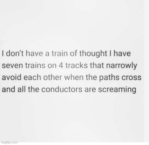 Seven Trains of thought | image tagged in seven trains of thought | made w/ Imgflip meme maker