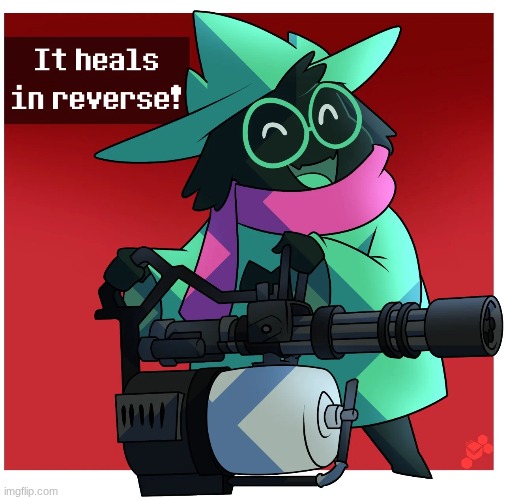 Healing in Reverse | image tagged in deltarune,ralsei,minigun | made w/ Imgflip meme maker