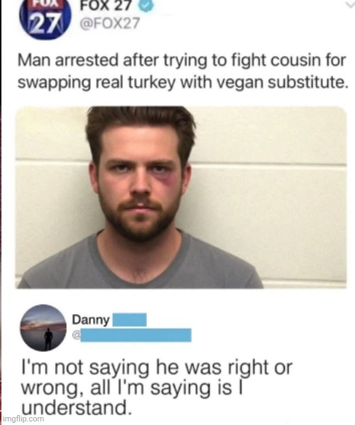 Nah, bro was 100% justified. | image tagged in memez | made w/ Imgflip meme maker