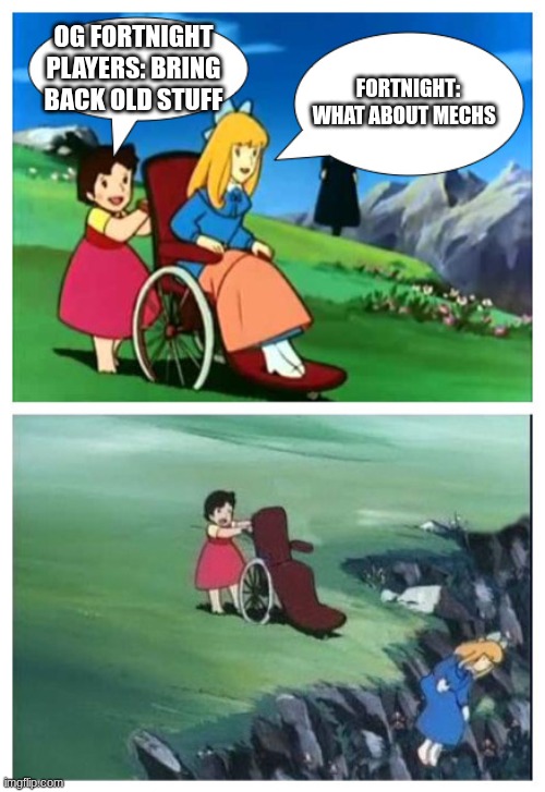 Heidi from Hell | OG FORTNIGHT PLAYERS: BRING BACK OLD STUFF; FORTNIGHT: WHAT ABOUT MECHS | image tagged in heidi from hell | made w/ Imgflip meme maker