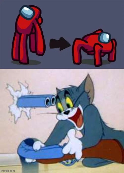 cursed | image tagged in tom the cat shooting himself,cursed images,memes,amogus,among us,impostor | made w/ Imgflip meme maker
