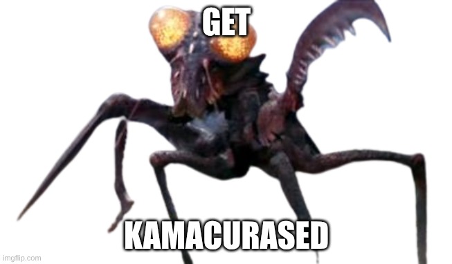 ohfeshfusebwpuosj | GET; KAMACURASED | image tagged in kamacurus,godzilla | made w/ Imgflip meme maker