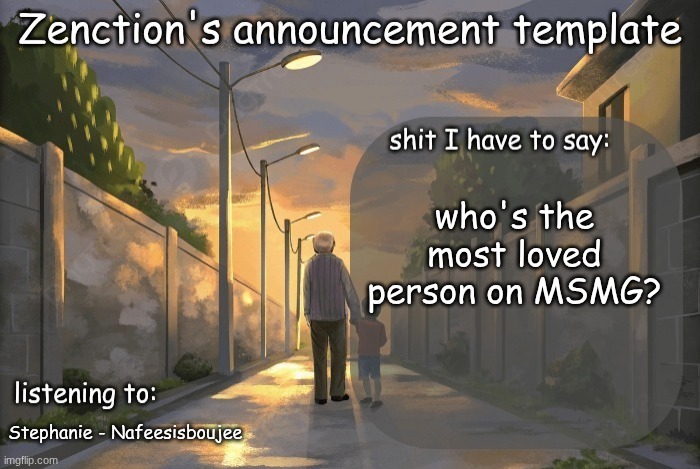 Zenction's announcement template | who's the most loved person on MSMG? Stephanie - Nafeesisboujee | image tagged in zenction's announcement template | made w/ Imgflip meme maker