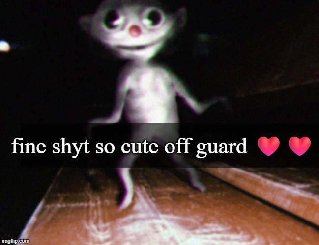 fine shyt so cute off guard ❤️❤️ | made w/ Imgflip meme maker