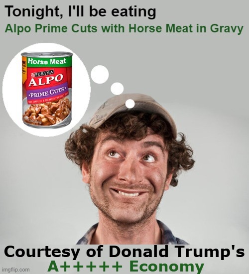 Trump told Americans that the affordability crisis is a “hoax.” | Courtesy of Donald Trump's; A+++++ Economy | image tagged in donald trump,economy,affordability,groceries,inflation,dog food | made w/ Imgflip meme maker