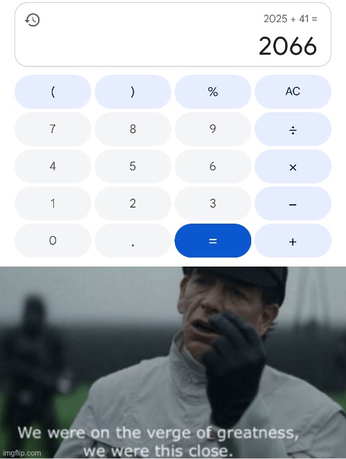 In 2026 it will come true | image tagged in we were on the verge of greatness | made w/ Imgflip meme maker