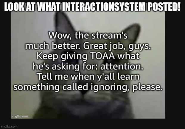 LOOK AT WHAT INTERACTIONSYSTEM POSTED! | made w/ Imgflip meme maker
