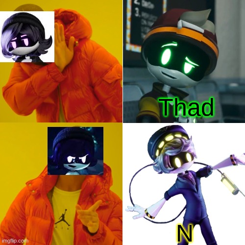 P.O.V Uzi Doorman | Thad; N | image tagged in memes,drake hotline bling,murder drones,glitch productions,smg4 | made w/ Imgflip meme maker