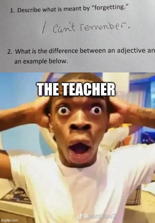 THE TEACHER | image tagged in big brain test answer,shocked black guy | made w/ Imgflip meme maker
