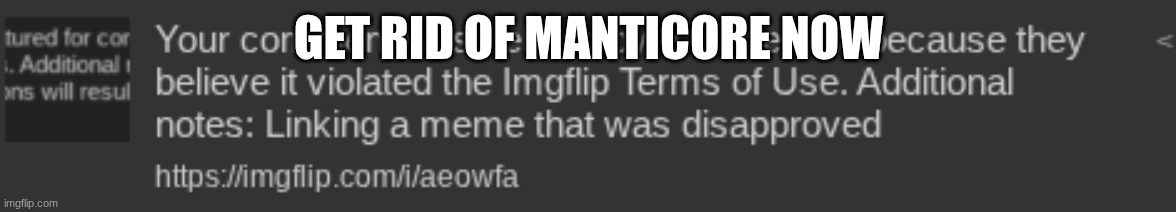 GET RID OF MANTICORE NOW | made w/ Imgflip meme maker