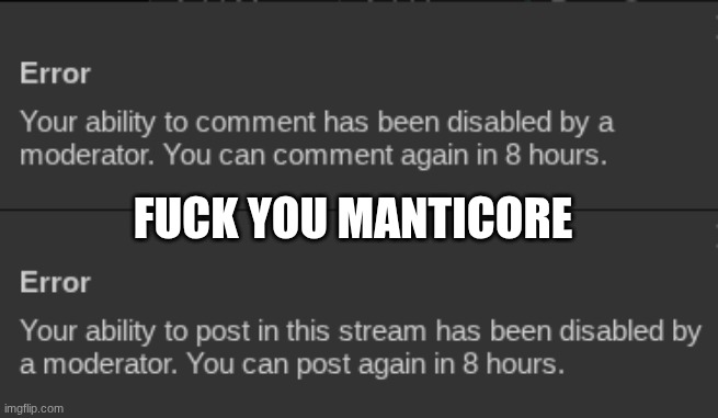 crybaby bitch | FUCK YOU MANTICORE | made w/ Imgflip meme maker