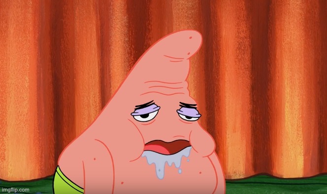Slobber Drool Patrick | image tagged in slobber drool patrick | made w/ Imgflip meme maker