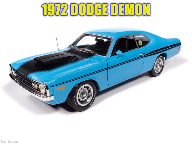 1972 Dodge Demon | 1972 DODGE DEMON | made w/ Imgflip meme maker