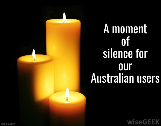 Hope candles | A moment of silence for our Australian users | image tagged in hope candles | made w/ Imgflip meme maker