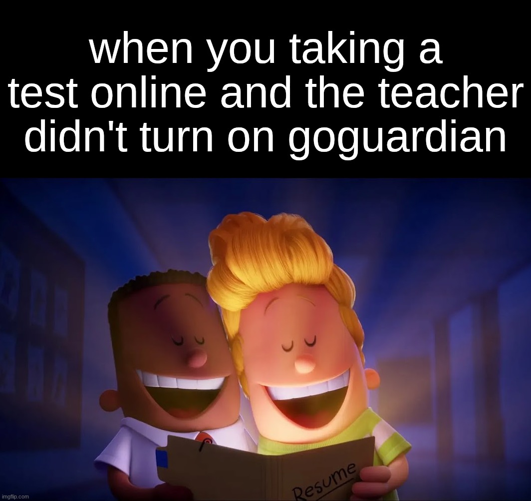 so you lowkeniunely js google all the answers | when you taking a test online and the teacher didn't turn on goguardian | made w/ Imgflip meme maker
