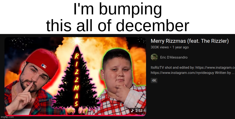 I'm bumping this all of december | made w/ Imgflip meme maker