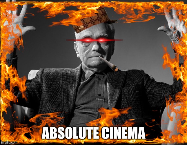 drip | ABSOLUTE CINEMA | made w/ Imgflip meme maker