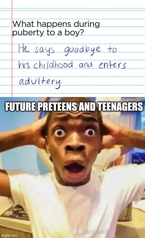 FUTURE PRETEENS AND TEENAGERS | image tagged in shocked black guy | made w/ Imgflip meme maker