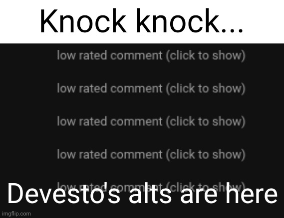 Knock knock... Devesto's alts are here | made w/ Imgflip meme maker