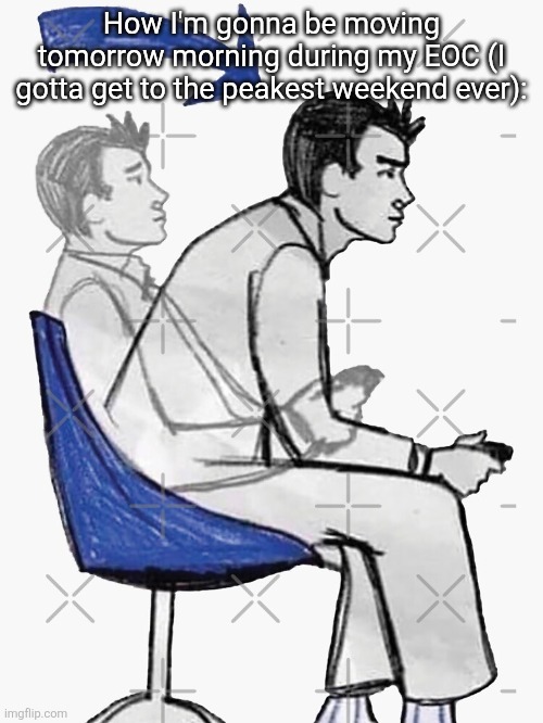 For context: tomorrow I have my biology EOC and an extra long day, but the upcoming weekend will be peak | How I'm gonna be moving tomorrow morning during my EOC (I gotta get to the peakest weekend ever): | image tagged in lock in | made w/ Imgflip meme maker