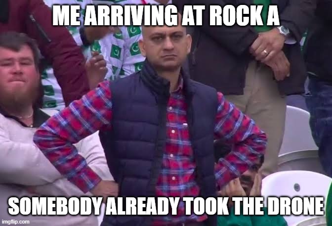 Isle drone meme | ME ARRIVING AT ROCK A; SOMEBODY ALREADY TOOK THE DRONE | image tagged in disappointed man | made w/ Imgflip meme maker