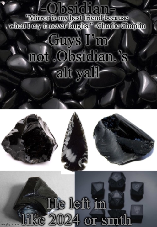 I ain’t .Obsidian.’s alt (see tags btw) | Guys I’m not .Obsidian.’s alt yall; He left in like 2024 or smth | image tagged in obsidian,this is just a joke guys,dont take it seriously | made w/ Imgflip meme maker